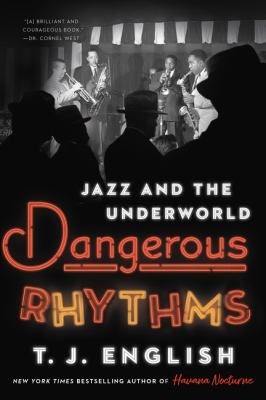 Dangerous rhythms : jazz and the underworld