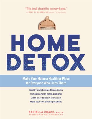 Home detox : make your home a healthier place for everyone who lives there