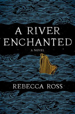 A river enchanted : a novel