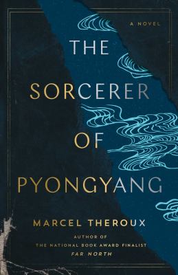 The sorcerer of Pyongyang : a novel