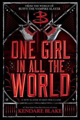 One girl in all the world : a new slayer stakes her claim