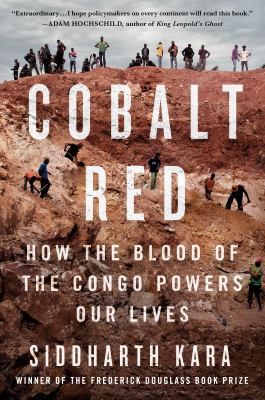 Cobalt red : how the blood of the Congo powers our lives