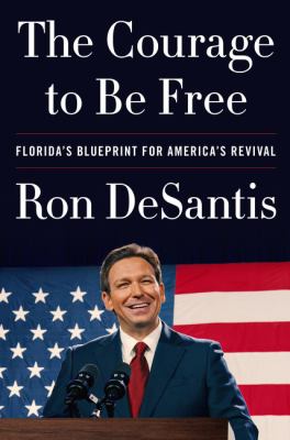 The courage to be free : Florida's blueprint for America's revival
