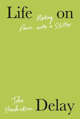 Life on delay : making peace with a stutter