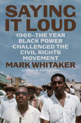 Saying it loud : 1966--the year Black power challenged the civil rights movement