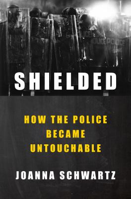 Shielded : how the police became untouchable