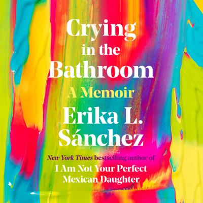 Crying in the bathroom : A memoir.