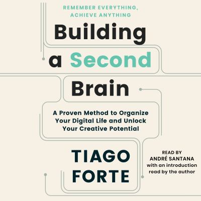 Building a second brain : A proven method to organize your digital life and unlock your creative potential.