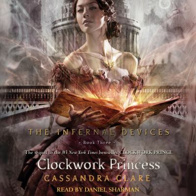 Clockwork princess : Shadowhunters: the infernal devices series, book 3.