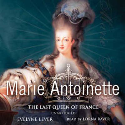 Marie Antoinette : [the last queen of France]