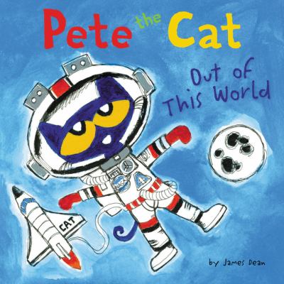 Pete the cat : Out of this world.