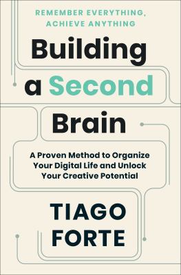 Building a second brain : A proven method to organize your digital life and unlock your creative potential.