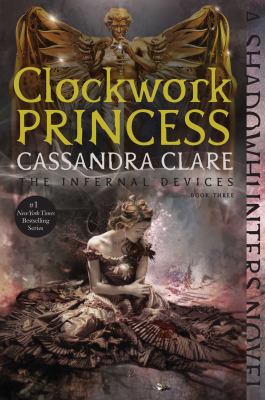 Clockwork princess : Shadowhunters: the infernal devices series, book 3.