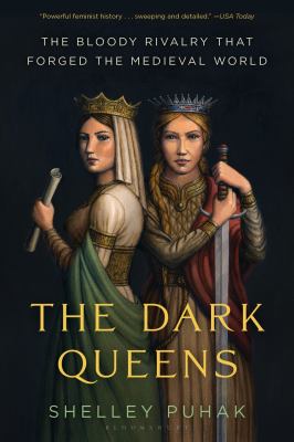 The dark queens : The bloody rivalry that forged the medieval world.