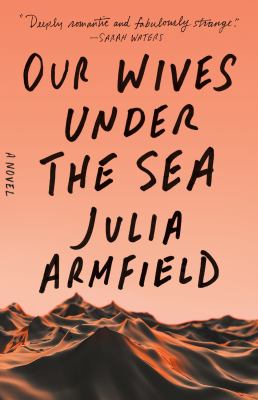 Our wives under the sea : A novel.