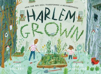 Harlem Grown : how one big idea transformed a neighborhood