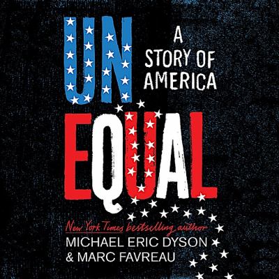 Unequal : A story of america.