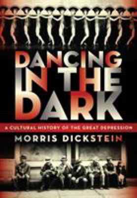Dancing in the dark : a cultural history of the Great Depression