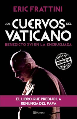 Los cuervos del Vaticano : Benedicto XVI en la encrucijada