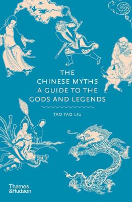 The Chinese myths : a guide to the gods and legends