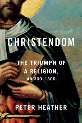 Christendom : the triumph of a religion, AD 300-1300