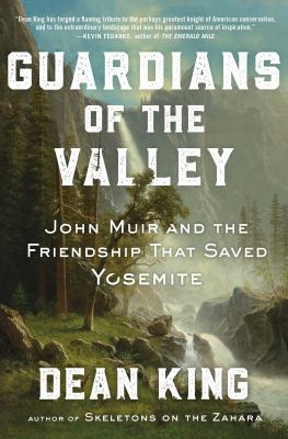 Guardians of the valley : John Muir and the friendship that saved Yosemite