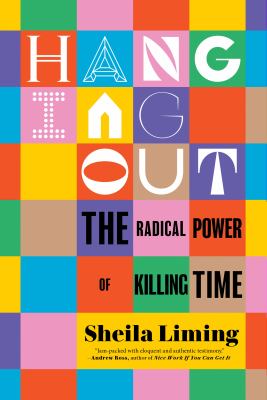 Hanging out : the radical power of killing time