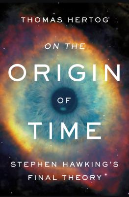 On the origin of time : Stephen Hawking's final theory