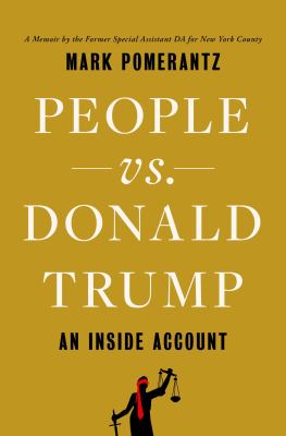 People vs. Donald Trump : an inside account