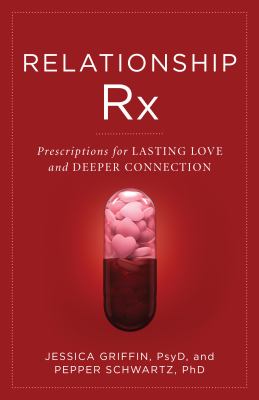 Relationship Rx : prescriptions for lasting love and deeper connection