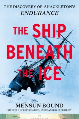 The ship beneath the ice : the discovery of Shackleton's Endurance