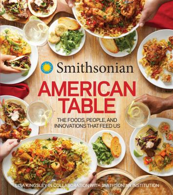 American table : the foods, people, and innovations that feed us