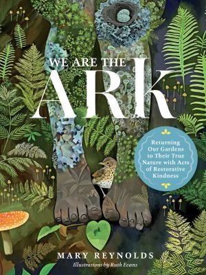 We are the ark : returning our gardens to their true nature through acts of restorative kindness