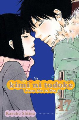 Kimi ni todoke = From me to you. Vol. 17