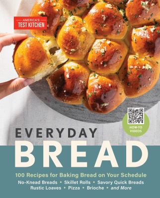 Everyday bread : 100 recipes for baking bread on your schedule