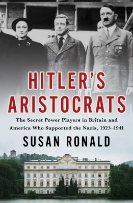 Hitler's aristocrats : the secret power players in Britain and America who supported the Nazis, 1923-1941