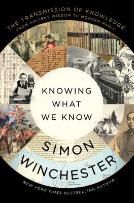 Knowing what we know : the transmission of knowledge, from ancient wisdom to modern magic