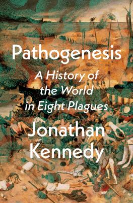 Pathogenesis : a history of the world in eight plagues