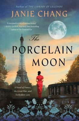 The porcelain moon : a novel of France, the Great War, and forbidden love