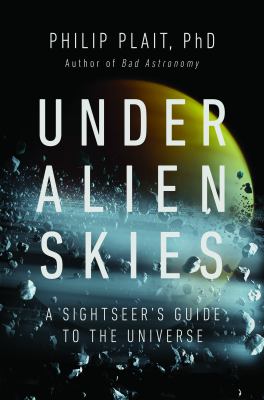 Under alien skies : a sightseer's guide to the universe