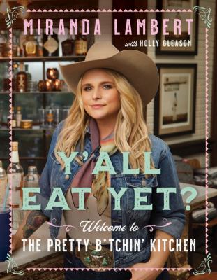Y'all eat yet? : welcome to the pretty b*tchin' kitchen