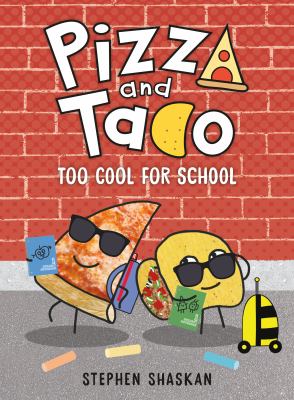 Pizza and Taco. Vol. 4, Too cool for school