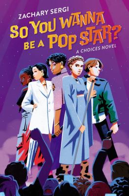 So you wanna be a pop star? : a choices novel