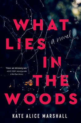 What lies in the woods : A novel.