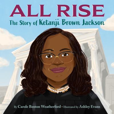 All rise : the story of Ketanji Brown Jackson