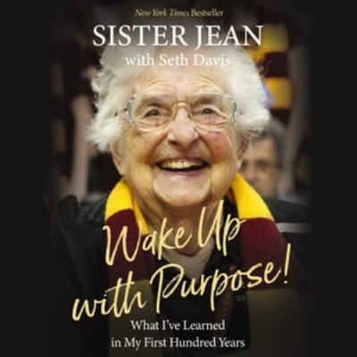 Wake up with purpose! : What i've learned in my first hundred years.