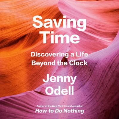 Saving time : Discovering a life beyond the clock.