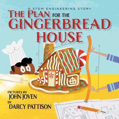 The plan for the gingerbread house : a STEM engineering story