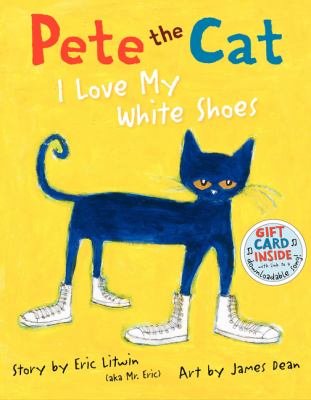 Pete the cat : I love my white shoes.