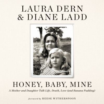 Honey, baby, mine : A mother and daughter talk life, death, love (and banana pudding).